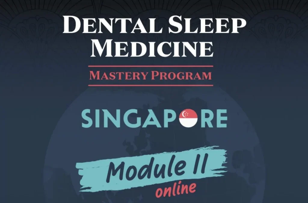 Dental Sleep, Singapore program’s second module online. March 27-28, 2026.